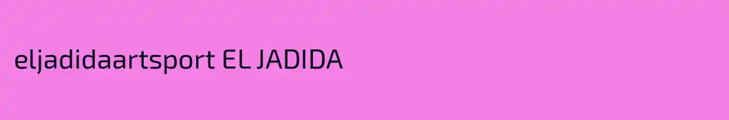 eljadidaartsport EL JADIDA